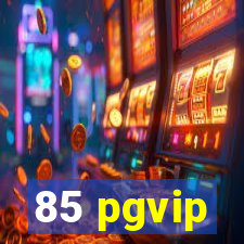 85 pgvip